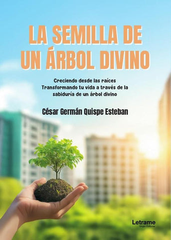 La semilla de un árbol divino | César Germán  Quispe Esteban
