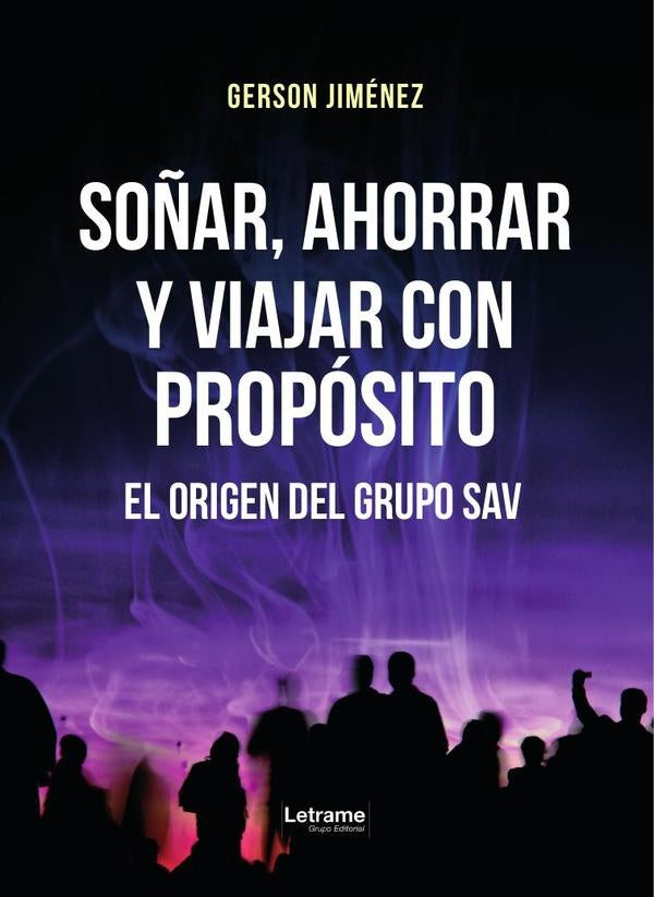 Soñar, ahorrar y viajar con propósito | Gerson  Jiménez Urrutia