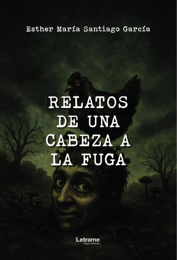 Relatos de una cabeza a la fuga  | Esther María  Santiago García