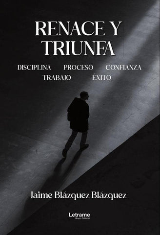 Renace y triunfa | Jaime  Blázquez Blázquez
