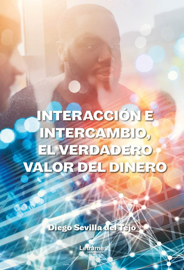 Interacción e intercambio, el verdadero valor dinero | Diego Sevilla del Tejo