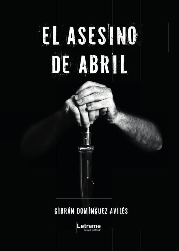El asesino de abril | Gibrán  Domínguez Avilés