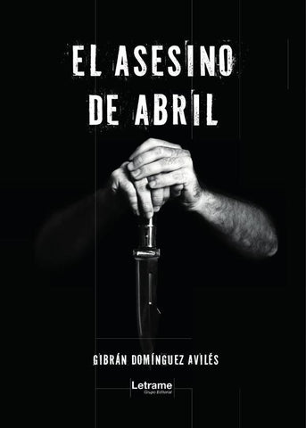 El asesino de abril | Gibrán  Domínguez Avilés