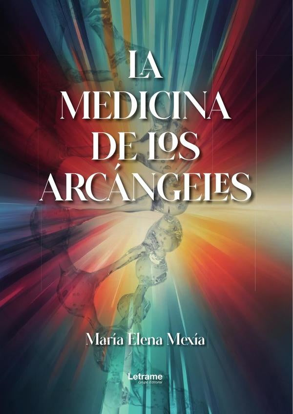La medicina de los arcángeles | María Elena  Mexía
