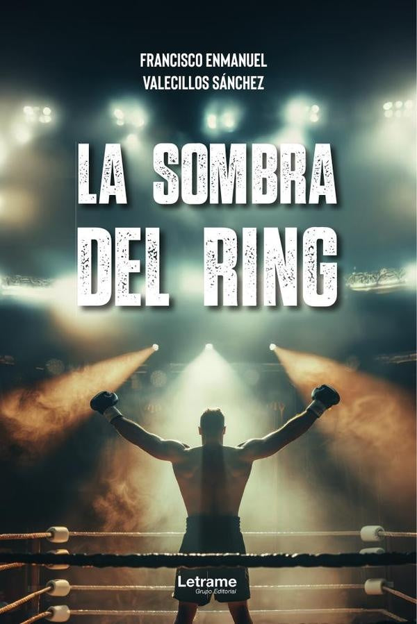 La sombra del ring | Francisco Enmanuel  Valecillos Sánchez