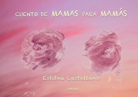 Cuento de mamas para mamás | Estitxu  Castellano