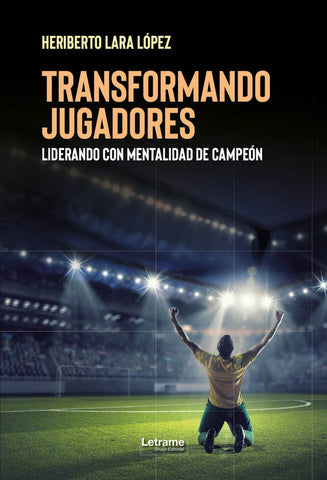 Transformando jugadores | Heriberto Lara López