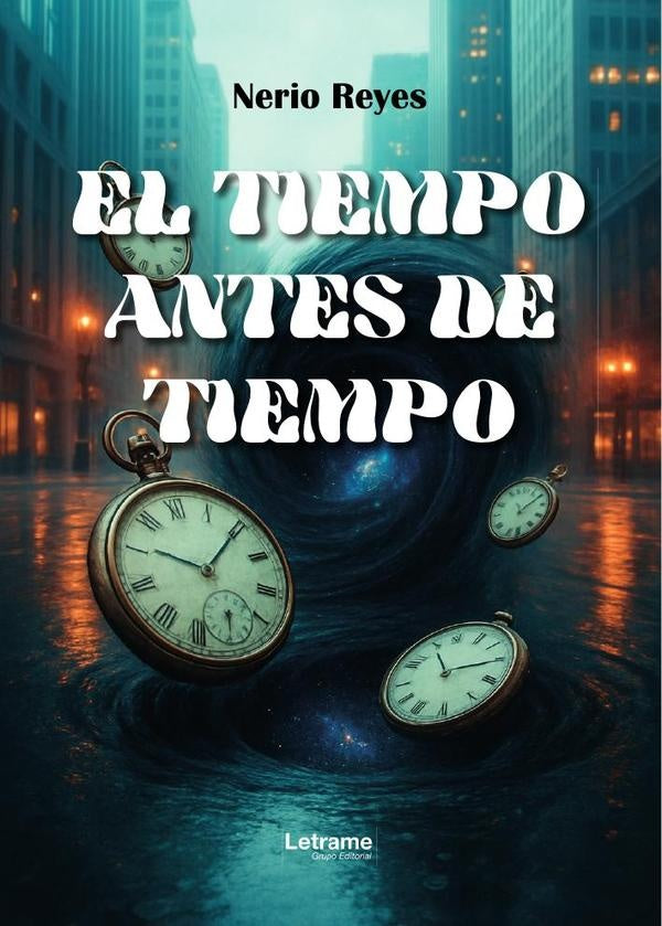 El tiempo antes de tiempo | Nerio  Reyes
