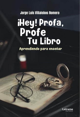 ¡Hey! Profa, Profe Tu Libro | Jorge Luis Villalobos Romero