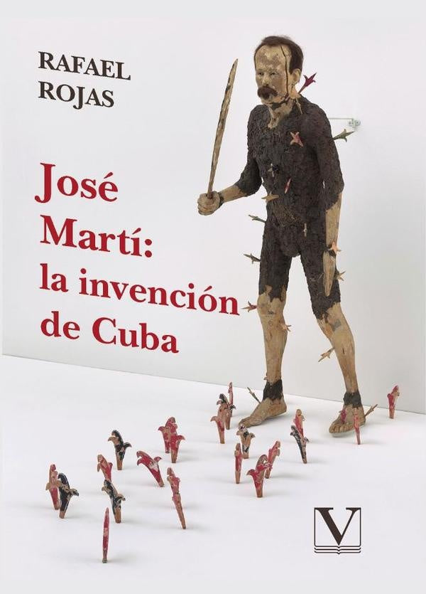 José Martí: la invención de Cuba | Rafael Rojas