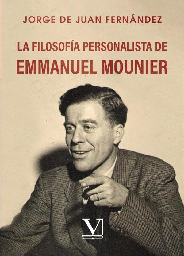 La filosofía personalista de Emmanuel Mounier | Jorge de Juan Fernández