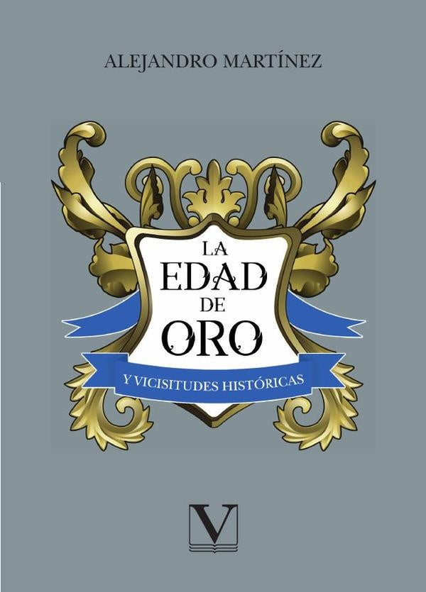La Edad de Oro y vicisitudes históricas | Alejandro Martínez