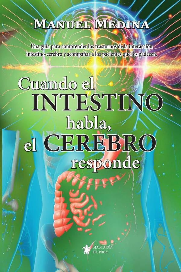 Cuando el intestino habla, el cerebro responde | Manuel  Medina Cruz