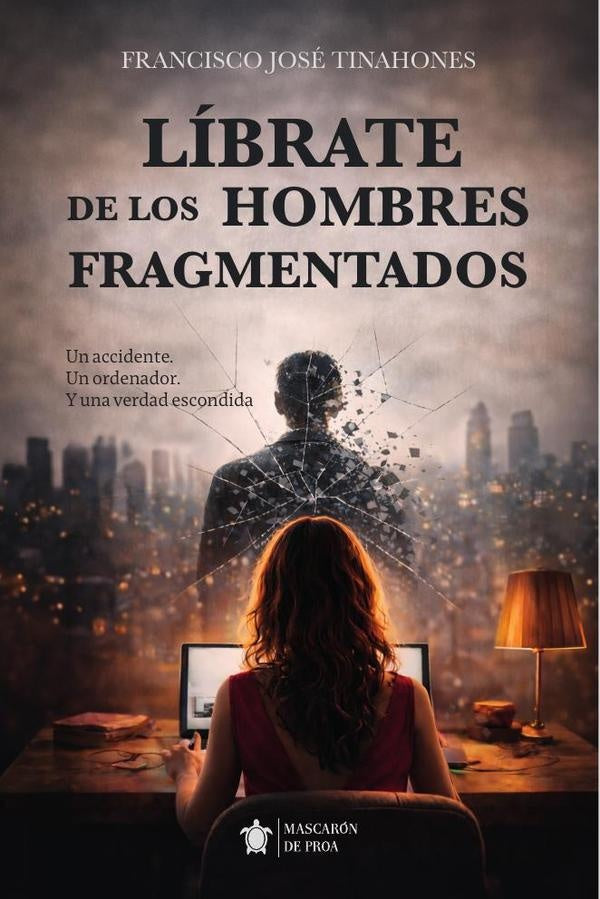 Líbrate de los hombres fragmentados | Francisco José Tinahones