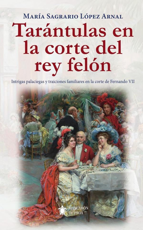Tarántulas en la corte del rey felón | María Sagrario López Arnal