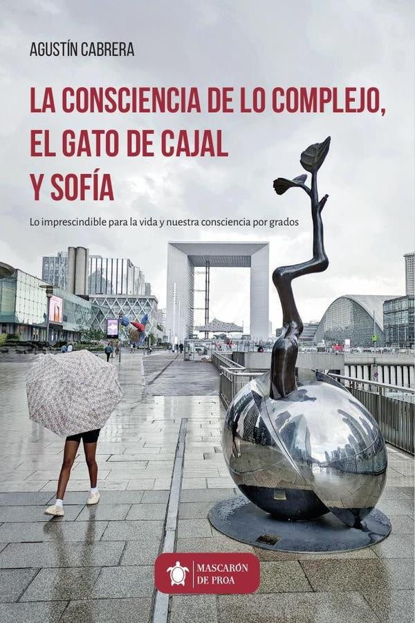 La consciencia de lo complejo, el gato de Cajal y Sofía | Agustín  Cabrera