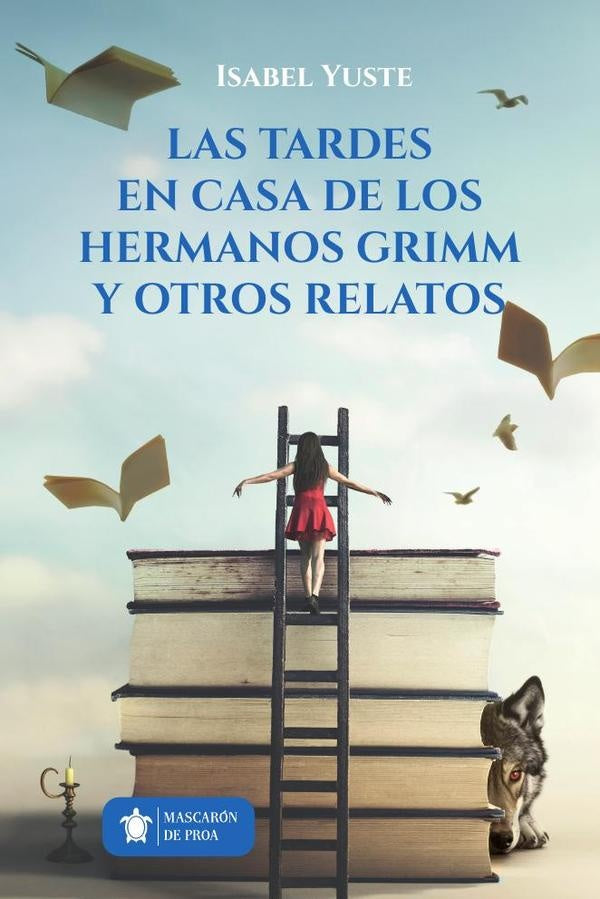 Las tardes en casa de los hermanos grimm y otros relatos  | Isabel Yuste