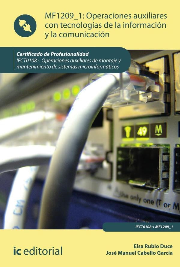 Operaciones auxiliares con Tecnologías de la Información y la Comunicación. IFCT0108 - Operaciones a | Rubio Duce, Cabello García
