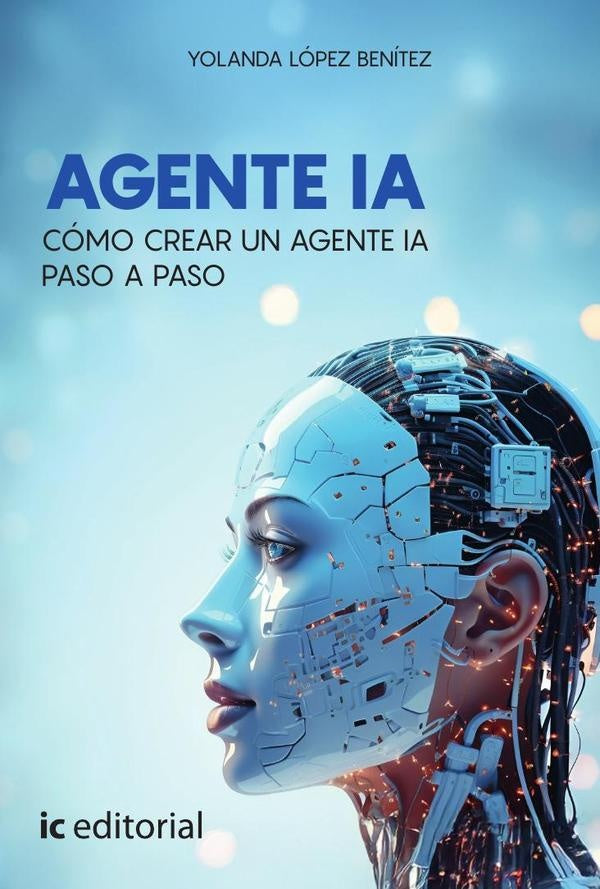 Agente IA. Cómo crear un agente IA paso a paso | Yolanda López Benítez