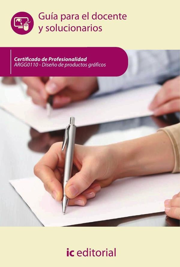 Diseño de productos gráficos. ARGG0110 - Guía para el docente y solucionarios | Miguel Ángel Sánchez Maza