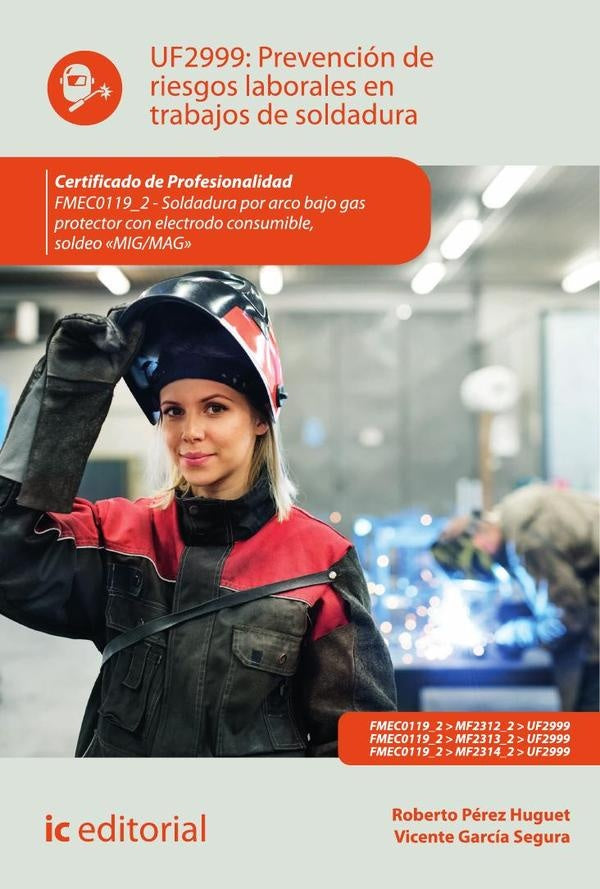 Prevención de riesgos laborales en trabajos de soldadura. FMEC0119_2 - Soldadura por arco bajo gas p | Pérez Huguet, García Segura