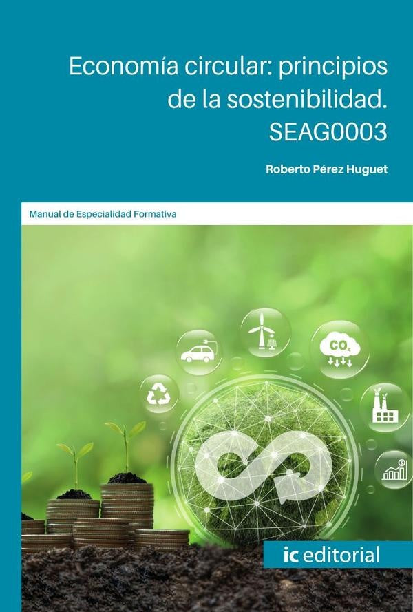 Economía circular: principios de la sostenibilidad. SEAG0003 | Roberto Pérez Huguet