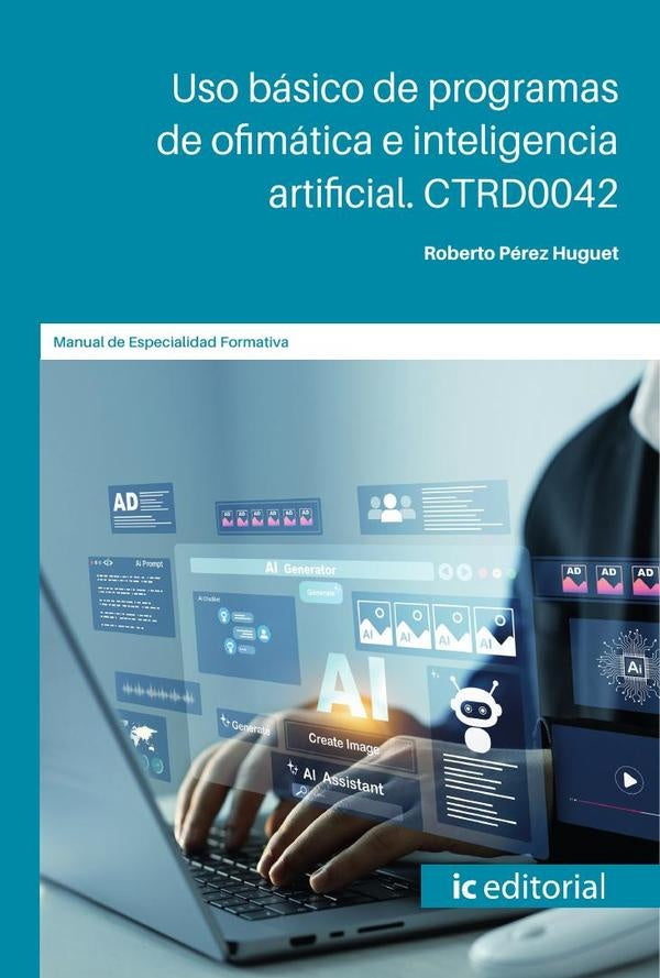 Uso básico de programas de ofimática e inteligencia artificial. CTRD0042 | Roberto Pérez Huguet