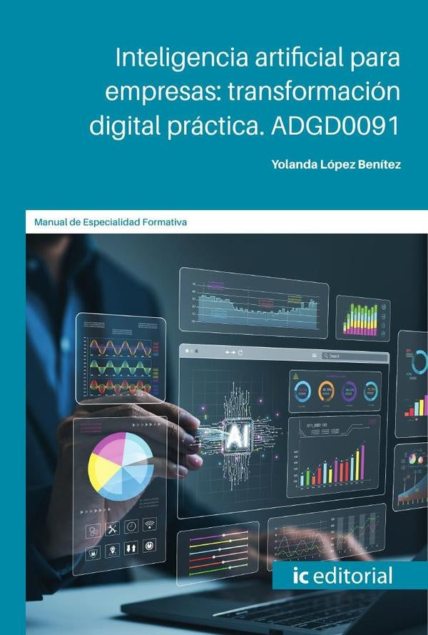 Inteligencia artificial para empresas: transformación digital práctica. ADGD0091 | Yolanda López Benítez