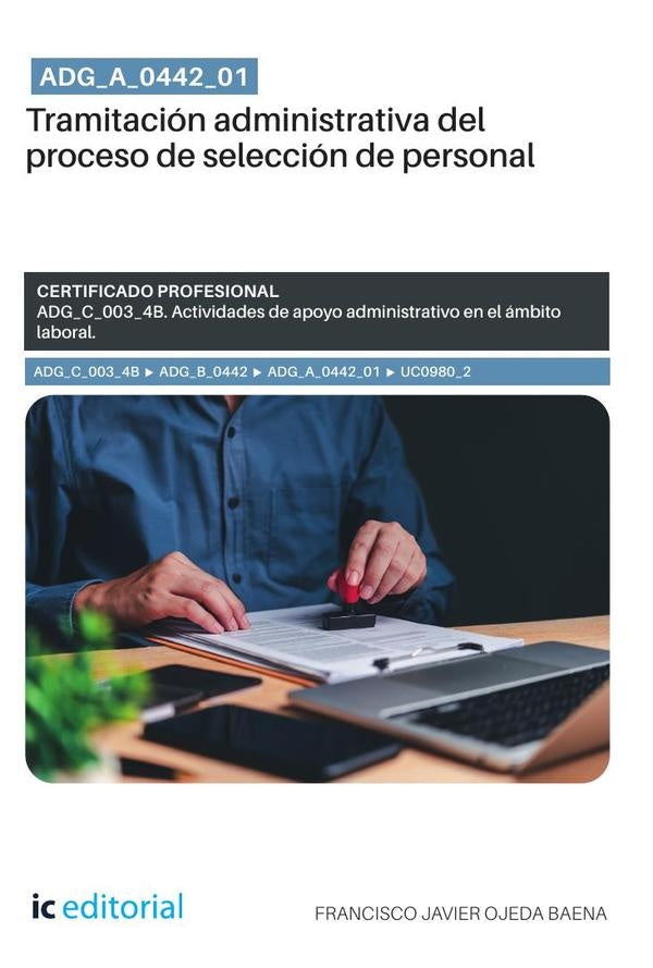 ADG_A_0442_01. Tramitación administrativa del proceso de selección de personal. ADG_C_003_4B | Francisco Javier Ojeda Baena