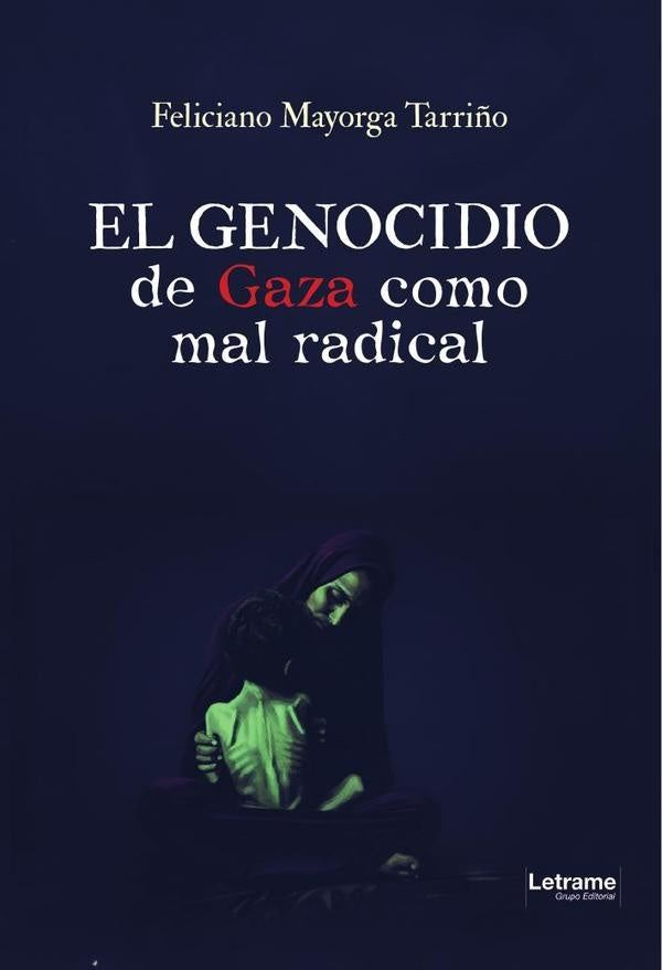 El genocidio de Gaza como mal radical | Feliciano  Mayorga Tarriño