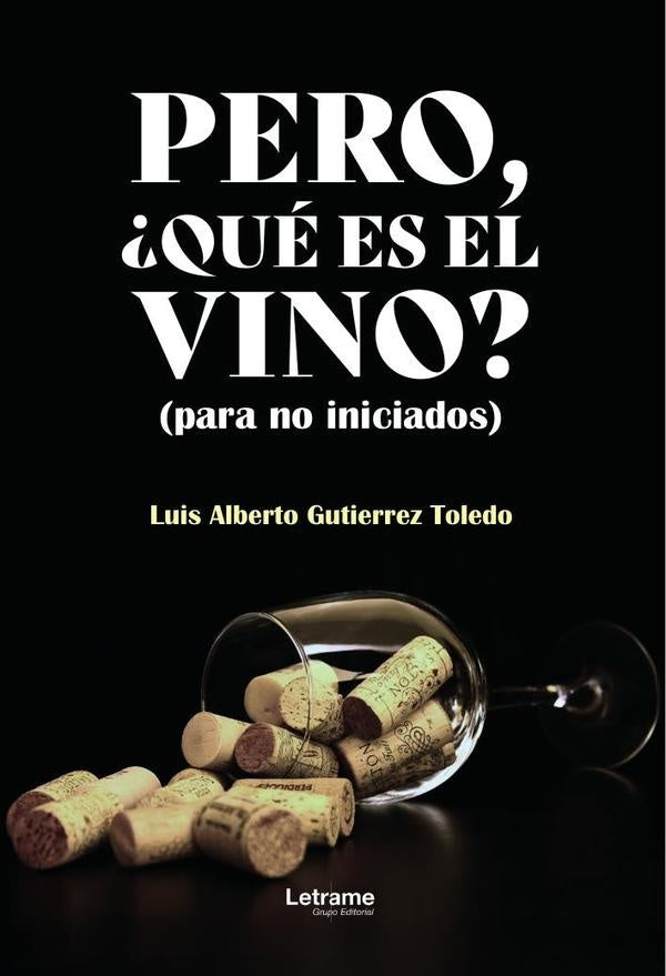 Pero, ¿qué es el vino? | Toledo, Gutierrez Toledo