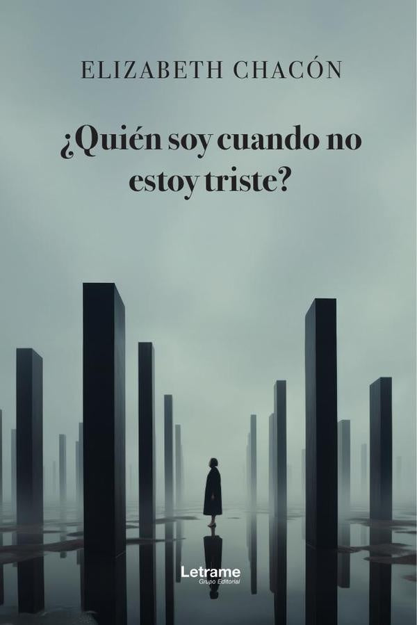 ¿Quién soy cuando no estoy triste? | Elizabeth  Chacón
