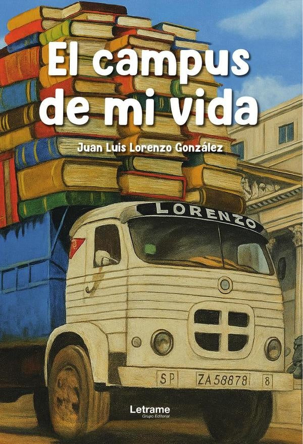 El campus de mi vida | Juan Luis  Lorenzo González