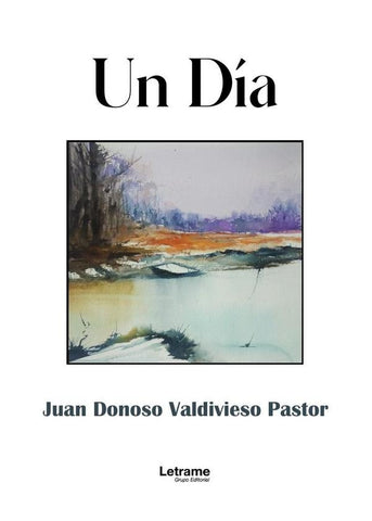 Un día | Juan  Donoso Valdivieso Pastor