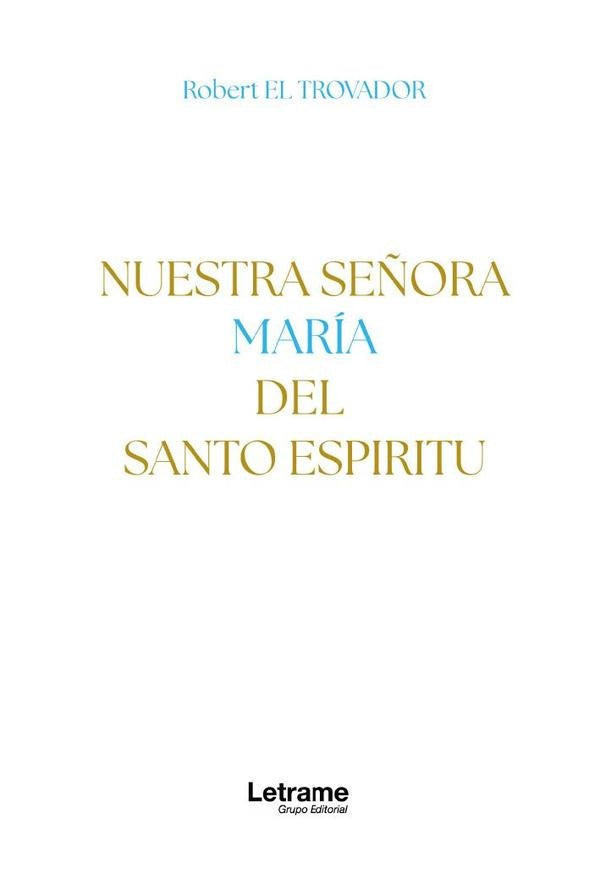 Nuestra Señora María del Santo Espíritu | Robert EL TROVADOR