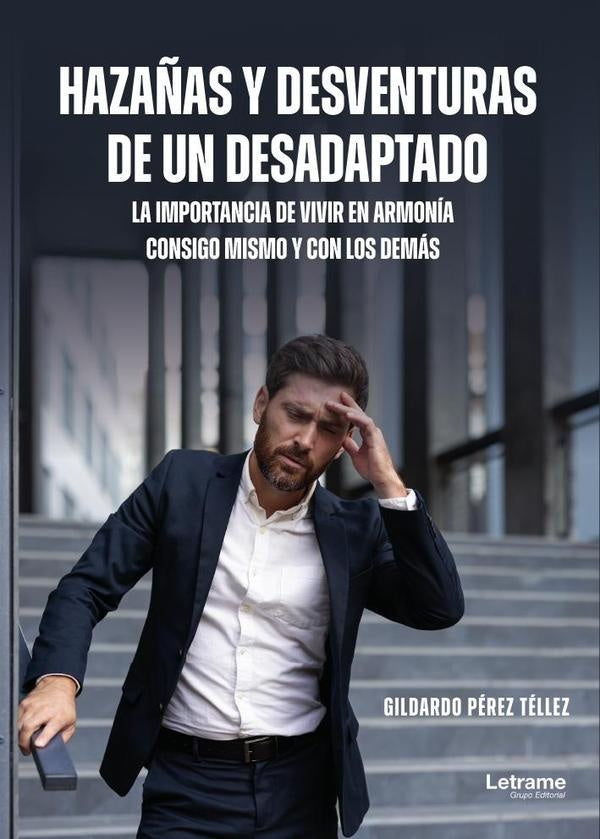 Hazañas y desventuras de un desadaptado | Gildardo  Pérez Téllez