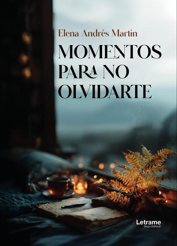 Momentos para no olvidarte | Elena  Andrés Martín