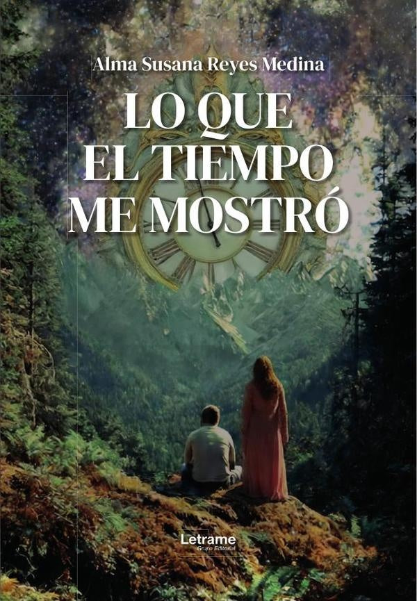 Lo que el tiempo me mostró | Alma Susana  Reyes Medina