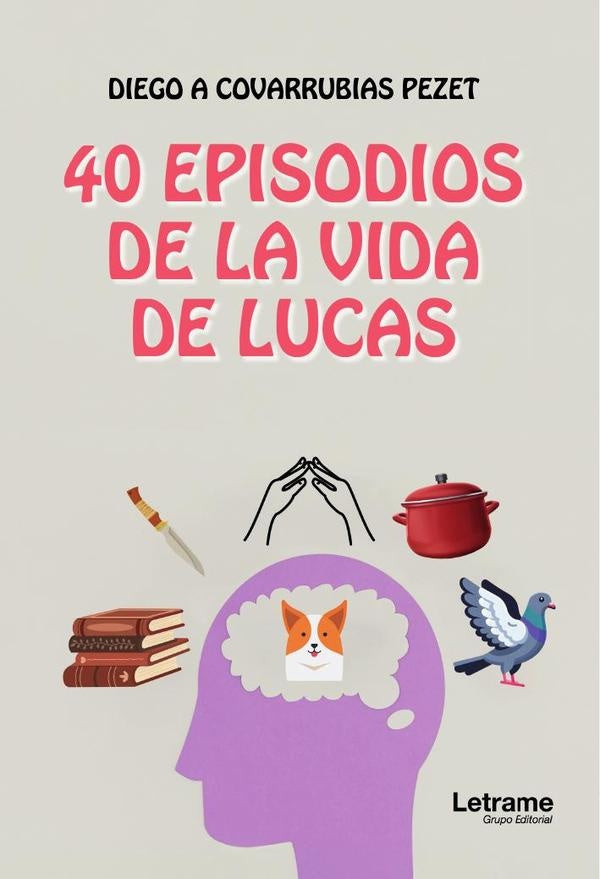 40 episodios de la vida de Lucas | Covarrubias Pezet Diego Alberto