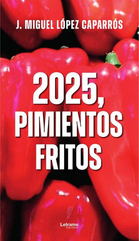 2025, pimientos fritos | J. Miguel López Caparrós