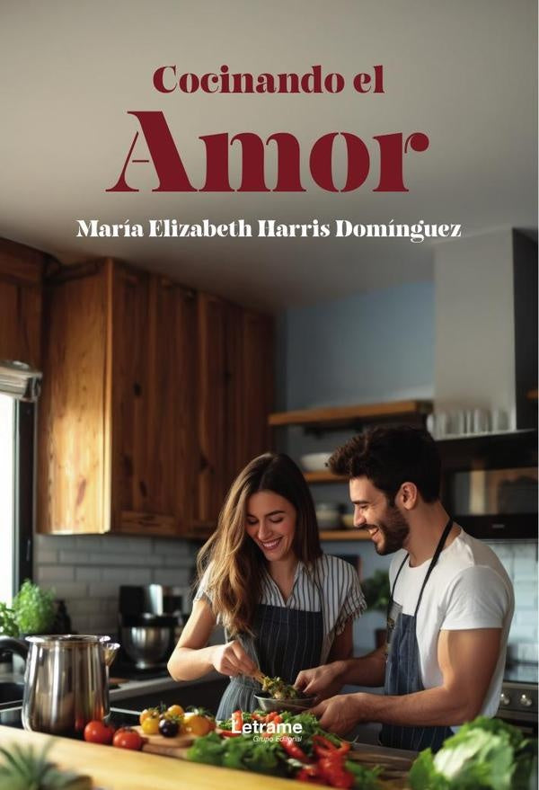 Cocinando el amor | María Elizabeth  Harris Domínguez