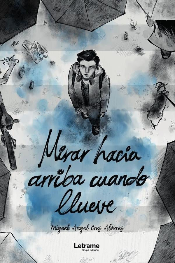 Mirar hacia arriba cuando llueve | Miguel Angel  Cruz Alvarez