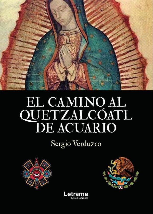 El camino al Quetzalco´atl de acuario | Sergio Verduzco