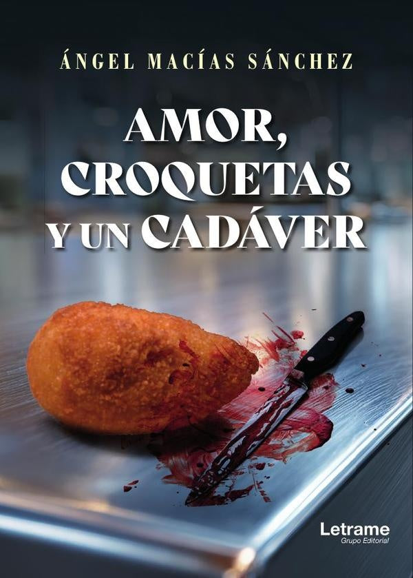 Amor, croquetas y un cadáver | Ángel Macías Sánchez
