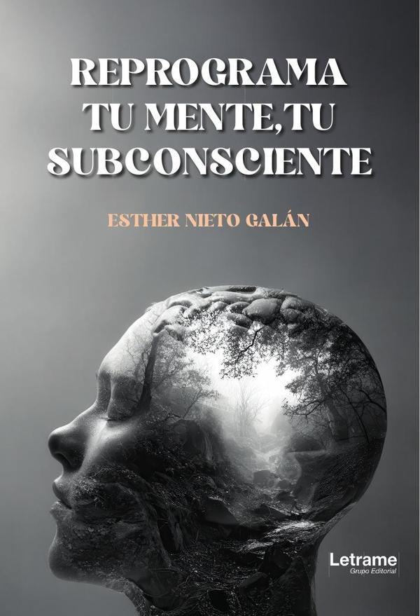 Reprograma tu mente, tu subconsciente | Esther  Nieto Galán
