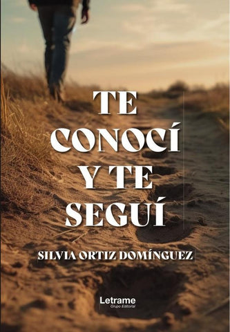 Te conocí y te seguí | Silvia Ortiz Domínguez