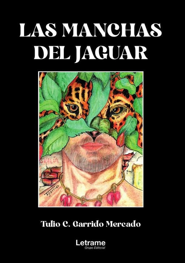 Las manchas del jaguar |  Tulio  Garrido Mercado