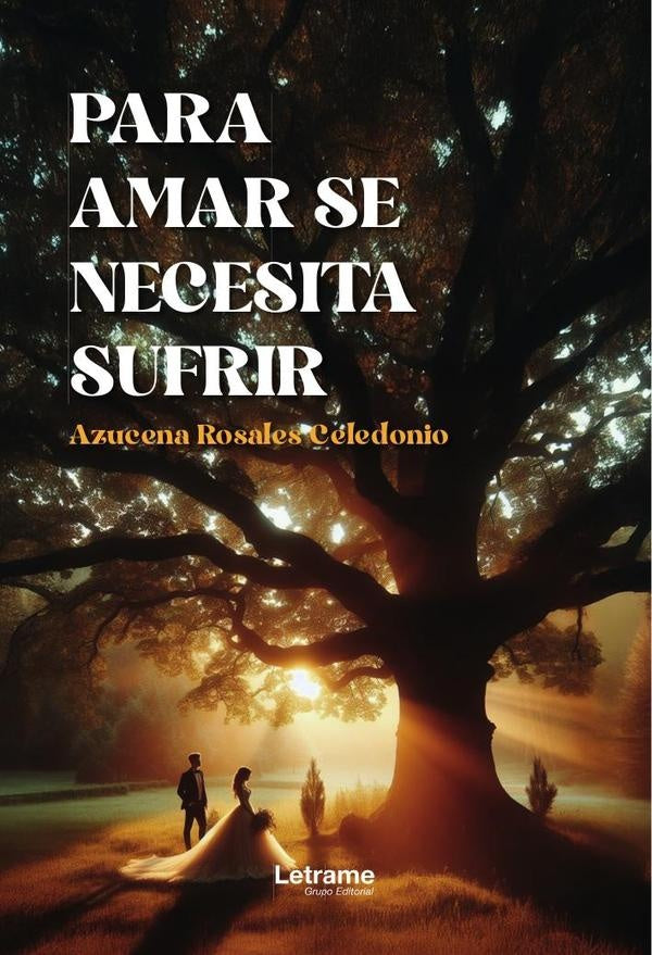 Para amar se necesita sufrir | Azucena  Rosales Céledonio