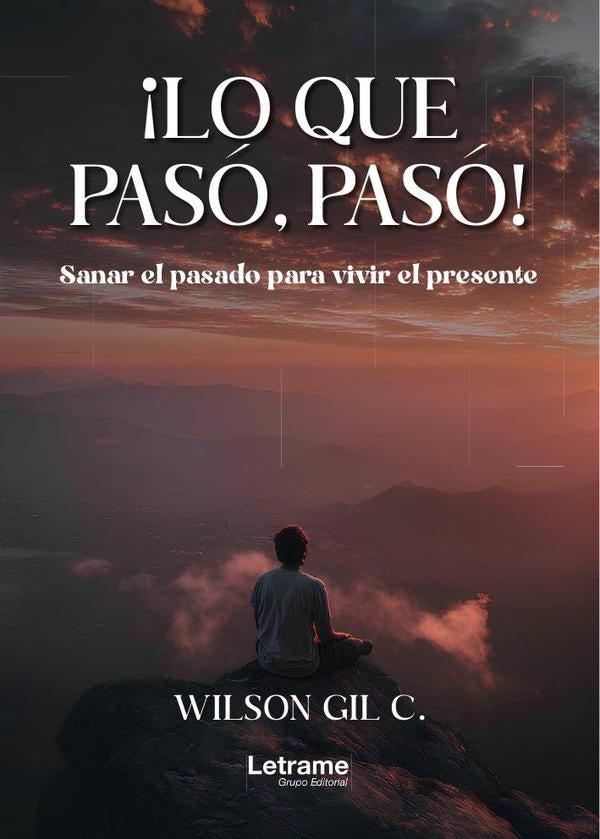 ¡Lo que pasó, pasó! | Wilson  Gil C.