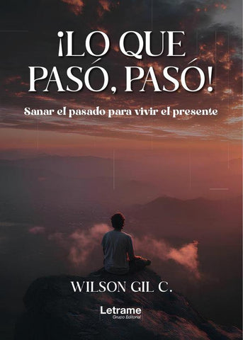 ¡Lo que pasó, pasó! | Wilson  Gil C.